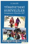 Türkiye’deki Suriyeliler Entegrasyon Mümkün mü?