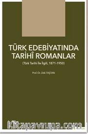 Türk Edebiyatında Tarihî Romanlar (Türk Tarihi İle İlgili, 1871-1950)