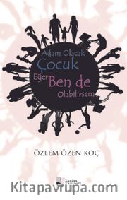 Adam Olacak Çocuk Eğer Ben de Olabilirsem