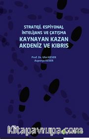 Strateji, Espiyonaj, İntelijans ve Çatışma Kaynayan Kazan Akdeniz ve Kıbrıs