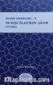 Hadis Dersleri 3 /99 Kişi Öldüren Adam (Tevbe)