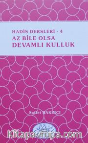 Hadis Dersleri 4 / Az Bile olsa Devamlı Kulluk