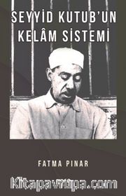 Seyyid Kutub'un Kelam Sistemi