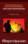 Politik İstikrarsızlık ve Enerji Güvenliği Ekseninde Orta Doğu Ekonomileri