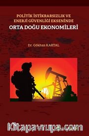Politik İstikrarsızlık ve Enerji Güvenliği Ekseninde Orta Doğu Ekonomileri