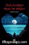 Aşık Sevdiğini Böyle Mi Bekler?
