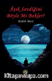 Aşık Sevdiğini Böyle Mi Bekler?