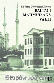 Bir Saray Görevlisinin Hayratı Baltacı Mahmud Ağa Vakfı