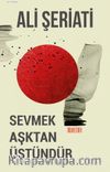 Sevmek Aşktan Üstündür 