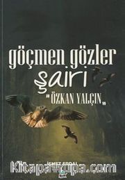 Göçmen Gözler Şairi: Özkan Yalçın