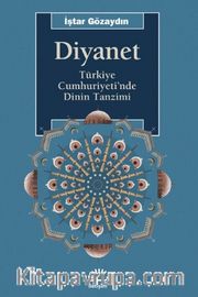 Diyanet <br /> Türkiye Cumhuriyeti'nde Dinin Tanzimi