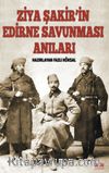 Ziya Şakir’in Edirne Savunması Anıları