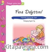 Fena Dağıttım! / Pedagojik Öyküler Dizisi 24