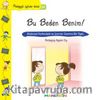 Bu Beden Benim! / Pedogojik Öyküler Dizisi 25