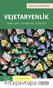 Vejetaryenlik <br /> Temelleri, Faydaları, Riskleri