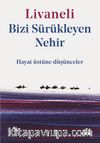 Bizi Sürükleyen Nehir & Hayat Üstüne Düşünceler