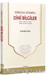 Sorulu Cevaplı Dini Bilgiler & İtikad - İbadet - Siyer - Adab - Dualar - Hadis