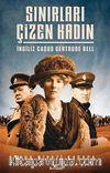 Sınırları Çizen Kadın & İngiliz Casus Gertrude Bell