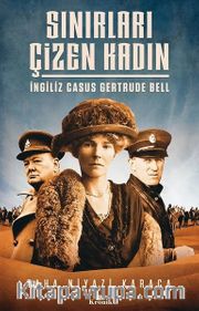 Sınırları Çizen Kadın <br /> İngiliz Casus Gertrude Bell