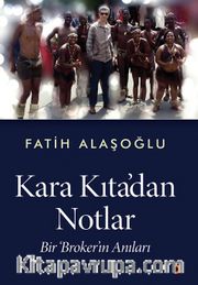 Kara Kıta’dan Notlar <br /> Bir Broker’ın Anıları