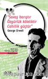 Savaş Barıştır Özgürlük Köleliktir Cahillik Güçtür