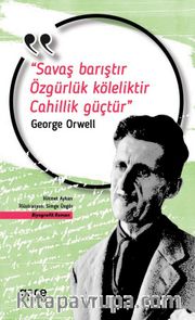 Savaş Barıştır Özgürlük Köleliktir Cahillik Güçtür