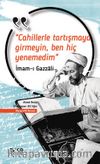 Cahillerle Tartışmaya Girmeyin Ben Hiç Yenemedim