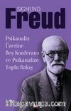 Psikanaliz Üzerine Beş Konferans ve Psikanalize Toplu Bakış
