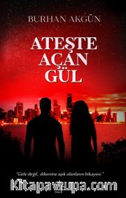 Ateşte Açan Gül