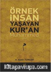 Örnek İnsan Yaşayan Kur’an Muhammed