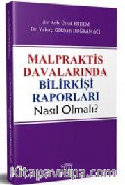 Malpraktis Davalarında Bilirkişi Raporları Nasıl Olmalı?