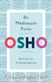 Bir Meditasyon Kursu <br /> Bilinciniz İçin 21 Günlük Egzersiz