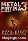 Metal Fırtına 3 / Kızıl Kurt