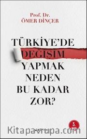 Türkiye’de Değişim Yapmak  Neden Bu Kadar Zor? 