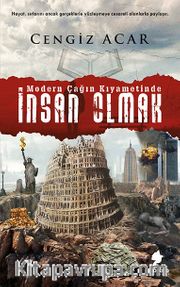 İnsan Olmak / Modern Çağın Kıyametinde