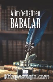 Alim Yetiştiren Babalar