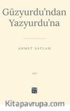 Güzyurdu’ndan Yazyurdu’na
