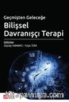 Geçmişten Geleceğe Bilişsel Davranışçı Terapi