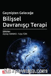 Geçmişten Geleceğe Bilişsel Davranışçı Terapi