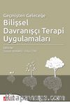 Geçmişten Geleceğe Bilişsel Davranışçı Terapi Uygulamaları