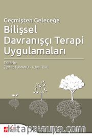 Geçmişten Geleceğe Bilişsel Davranışçı Terapi Uygulamaları