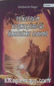 Pencerem Vişneçürüğü Ülkesine Bakar