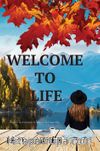 Welcome to Life