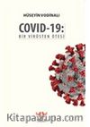 Covid-19: Bir Virüsten Ötesi