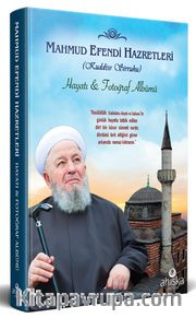 Mahmud Efendi Hazretlerinin Hayatı ve Fotoğraf Albümü