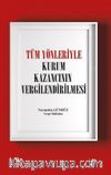 Tüm Yönleriyle Kurum Kazancının Vergilendirilmesi ( Ciltli )