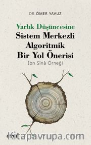 Varlık Düşüncesine Sistem Merkezli Algoritmik Bir Yol Önerisi (İbn Sîna Örneği)