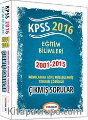 2016 KPSS Eğitim Bilimleri 2001-2015 Konularına Göre Düzenlenmiş Tamamı Çözümlü Çıkmış Sorular