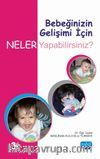 Bebeğinizin Gelişimi İçin Neler Yapabilirsiniz?