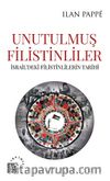 Unutulmuş Filistinliler İsrail’deki Filistinlilerin Tarihi
